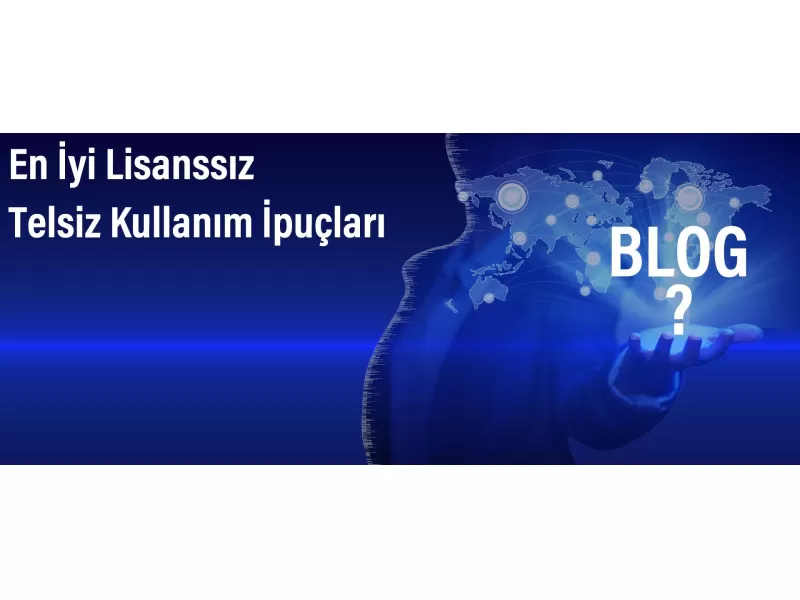 Lisanssız Telsiz Kullanım İpuçları | En İyi Yöntemler ve Tavsiyeler