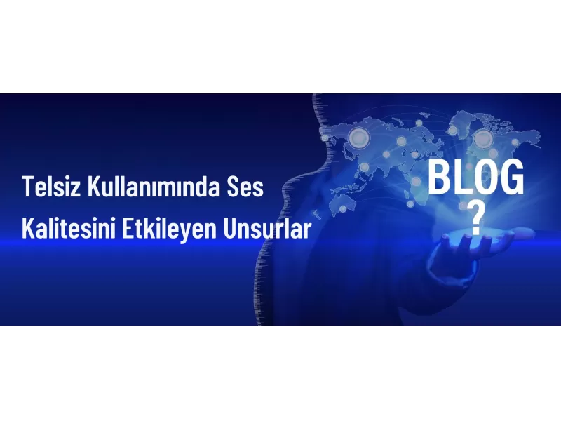 Telsiz Kullanımında Ses Kalitesini Etkileyen Unsurlar